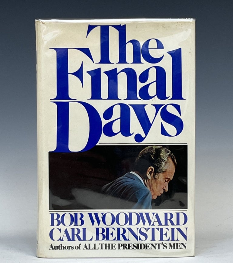 Item #15419 The Final Days (Signed by Woodward & Bernstein). Bob Woodward, Carl Bernstein.