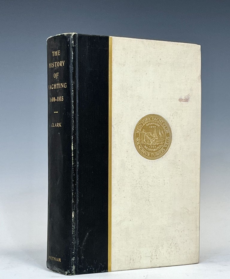 Item #15451 The History of Yachting 1600-1815 (Inscribed by Clark). Arthur H. Clark.