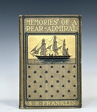 Item #15454 Memories of a Rear-Admiral. Samuel Rhoads Franklin
