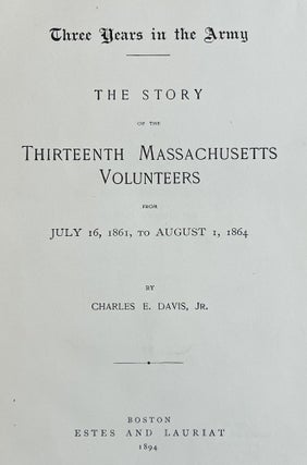 Three Years in the Army: The Story of the Thirteenth Massachusetts Volunteers from July 16, 1861 to August 1, 1864