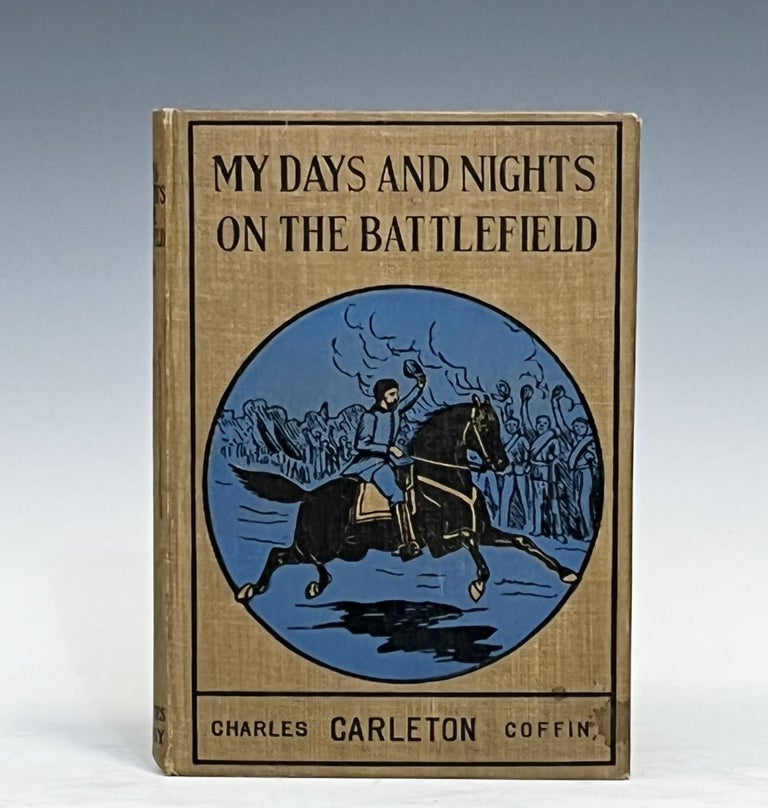 Item #15484 My Days and Nights on the Battle-Field. Charles Carleton Coffin.