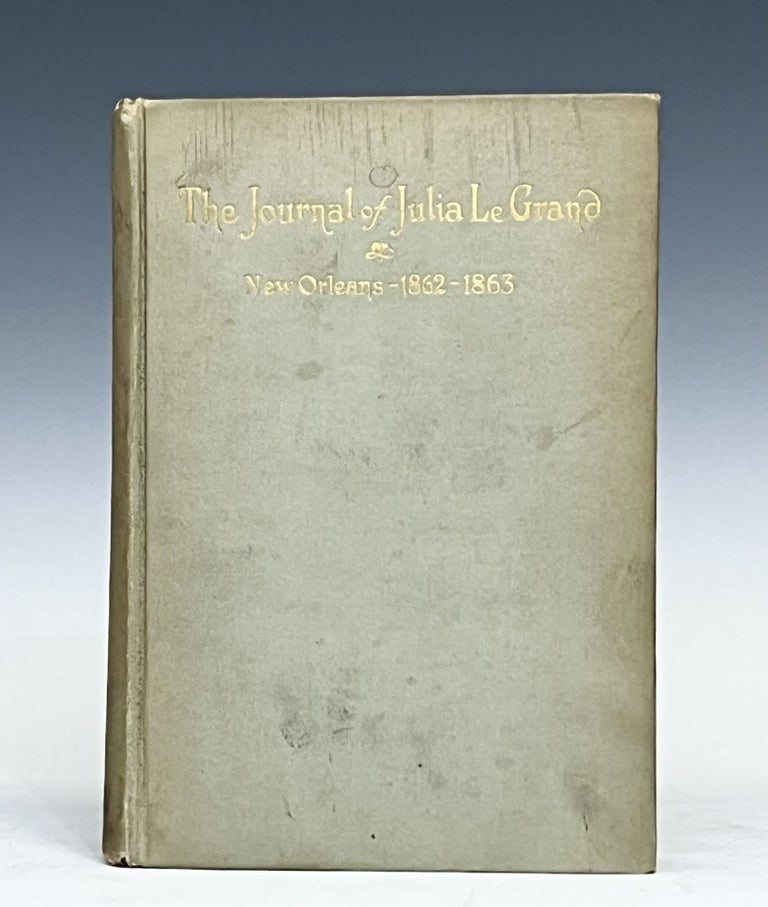 Item #15485 The Journal of Julia LeGrand New Orleans 1862-1863. Julia LeGrand.