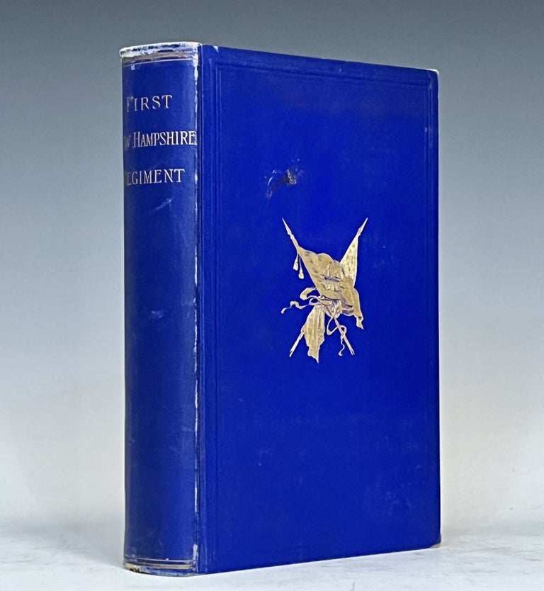 Item #15515 THE FIRST REGIMENT NEW HAMPSHIRE VOLUNTEERS IN THE GREAT REBELLION. CONTAINING THE STORY OF THE CAMPAIGN; AN ACCOUNT OF THE "GREAT UPRISING OF THE PEOPLE OF THE STATE," AND OTHER ARTICLES UPON SUBJECTS ASSOCIATED WITH THE EARLY WAR PERIOD. Stephen G. Abbott.
