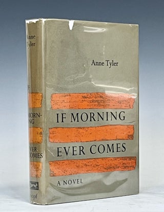 Item #15565 If Morning Ever Comes. Anne Tyler