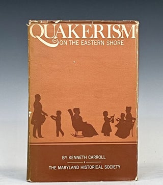 Item #15627 Quakerism on the Eastern Shore. Kenneth Carroll