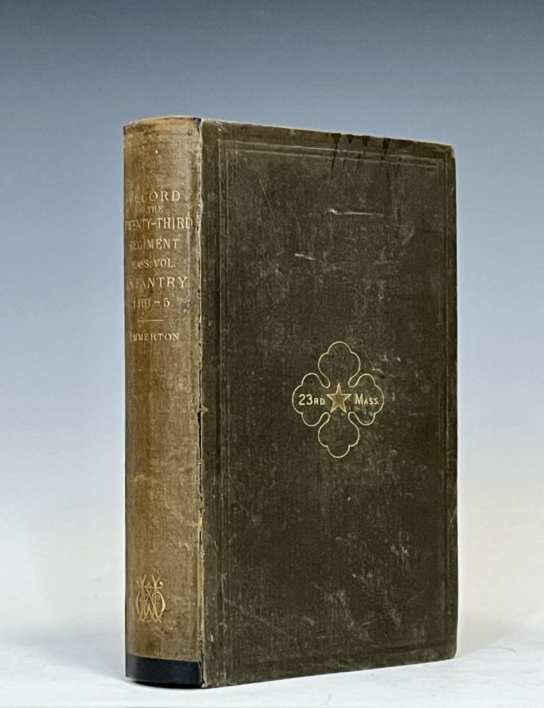 Item #15656 A Record of the Twenty-Third Regiment, Mass. Vol. Infantry, in the War of the Rebellion, 1861-1865. James Emmerton.