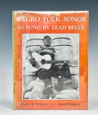 Item #15665 Negro Folk Songs as Sung by Lead Belly. Lead Belly, John and Alex Lomax