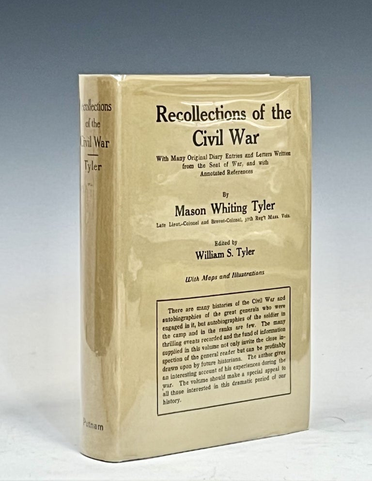 Item #15670 Recollections of the Civil War with Many Original Diary Entries and Letters Written from the Seat of War and with Annotated References. Mason Whiting Tyler.