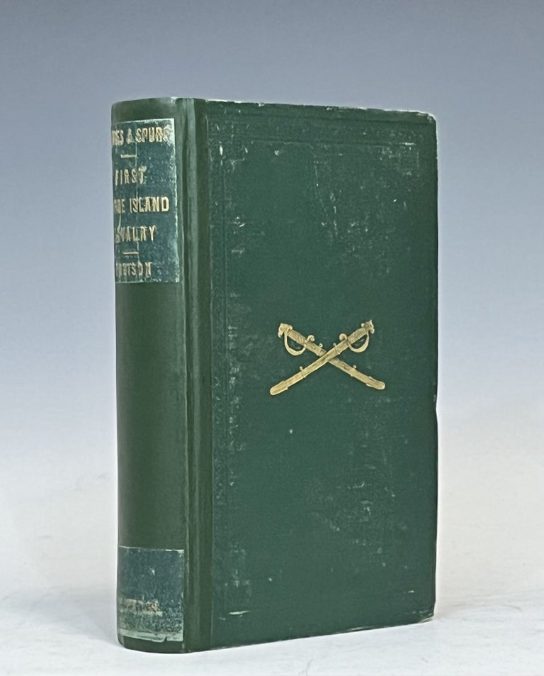 Item #15704 Sabres and spurs the First Regiment Rhode Island Cavalry in the Civil War, 1861-1865. Its origin, marches, scouts, skirmishes, raids, battles, sufferings. Frederic Denison.