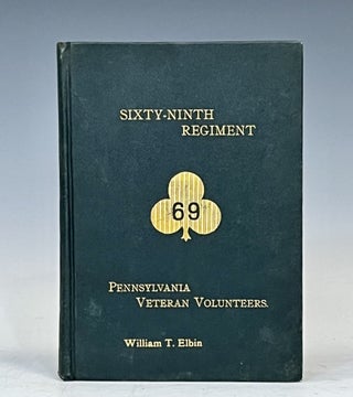 Item #15708 A BRIEF HISTORY OF THE 69th VETERAN VOLUNTEERS from Its Formation until Final Muster...