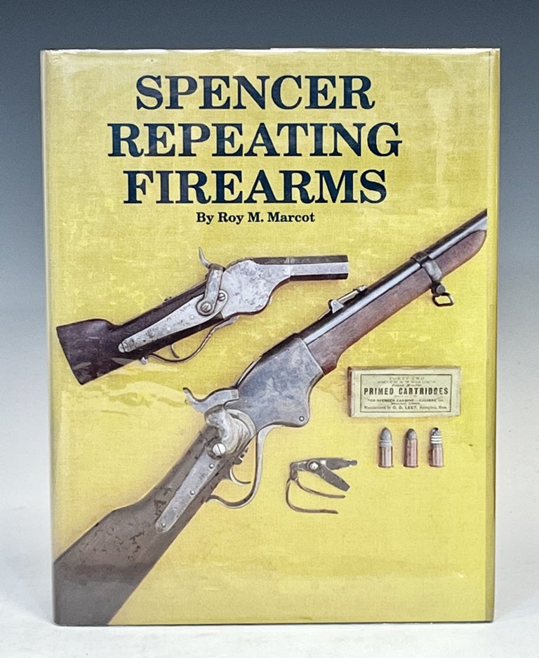 Item #15780 Spencer Repeating Firearms. Roy M. Marcot.