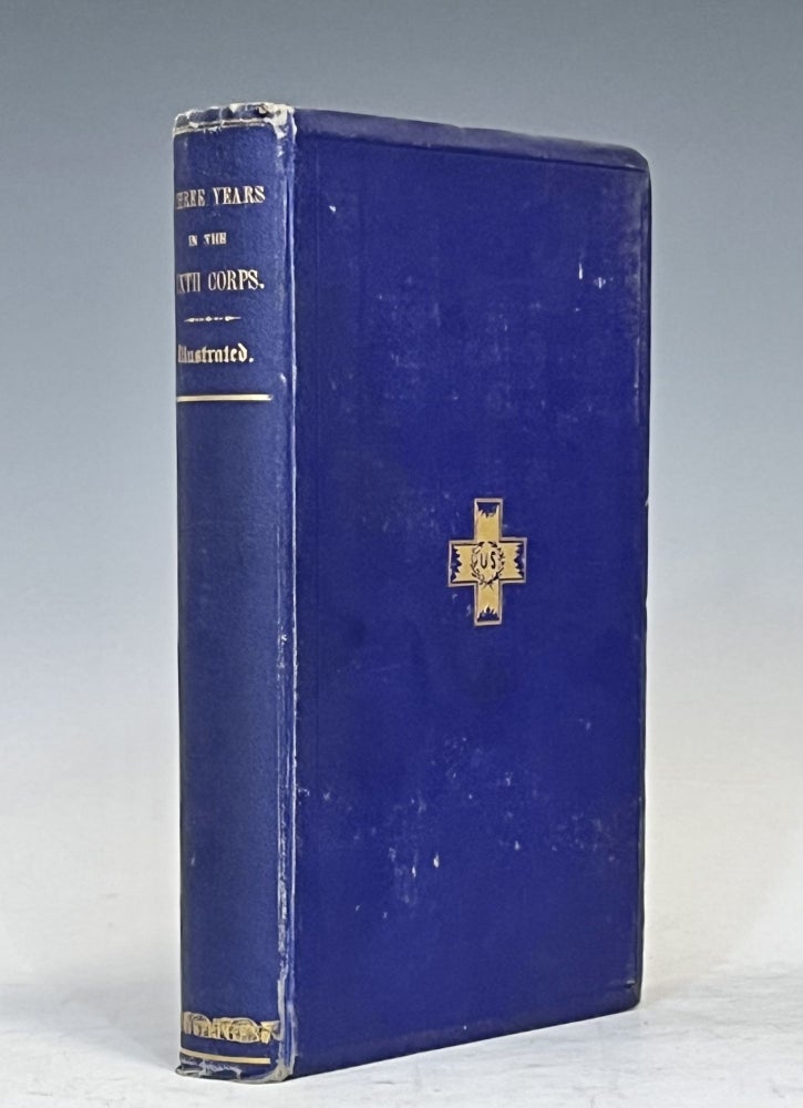 Item #15804 Three Years In The Sixth Corps; A Concise Narrative Of Events In The Army Of The Potomac, From 1861, To The Close Of The Rebellion, April, 1865. George T. Stevens.