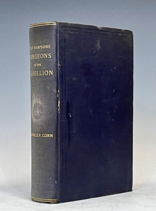 Item #15809 History of the New Hampshire Surgeons in the War of the Rebellion. Granville Conn