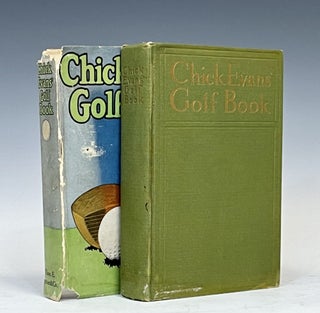 Chick Evans' Golf Book: The Story of the Sporting Battles of the Greatest of All Amateur Golfers