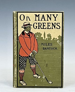Item #15846 On Many Greens: A Book of Golf and Golfers. Miles BANTOCK