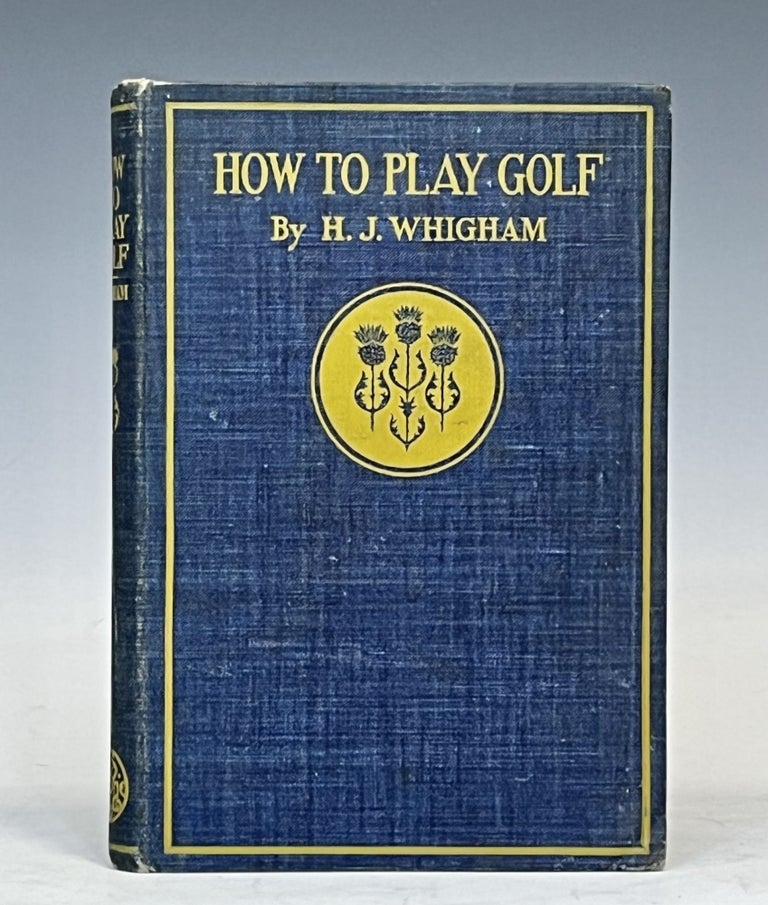 Item #15847 How to Play Golf. H. J. Whigham.