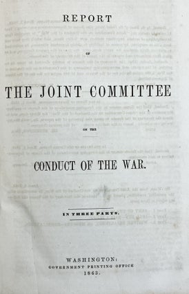 Report of the Joint Committee on the Conduct of the War. In Three Volumes