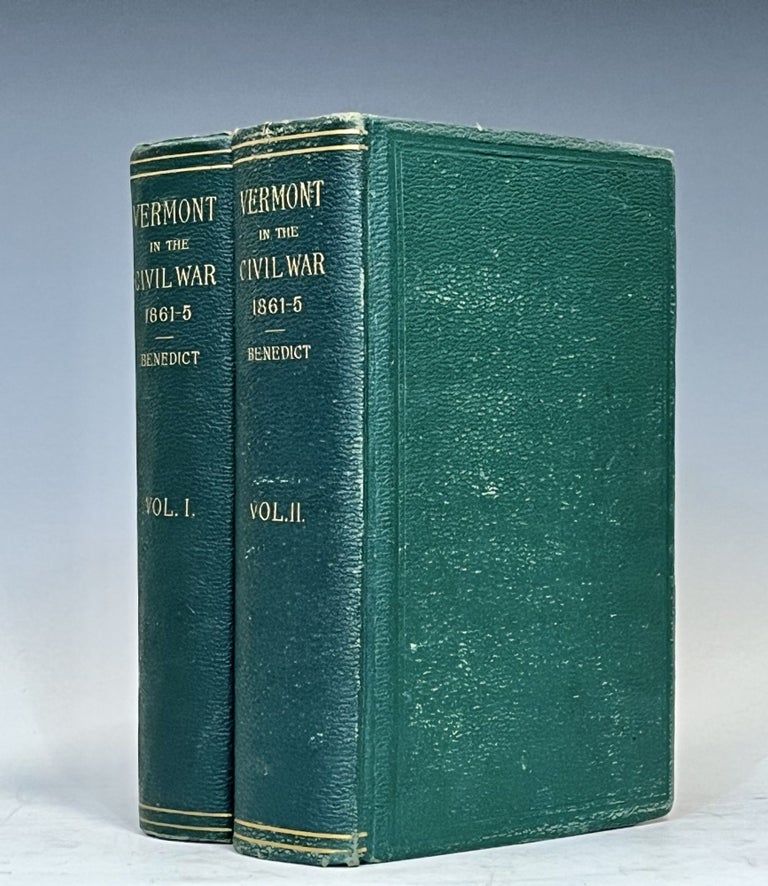 Item #15863 Vermont in the Civil War. A History of the Part taken by the Vermont Soldiers and Sailors in the War for the Union, 1861-5; Two Volume Set. G. G. BENEDICT.