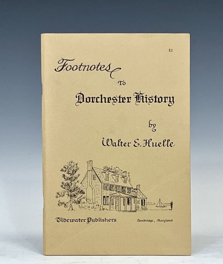 Item #15948 Footnotes to Dorchester (County, Maryland) History. Walter E. Huelle.