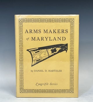 Item #15991 Arms Makers of Maryland. Daniel D. Hartzler