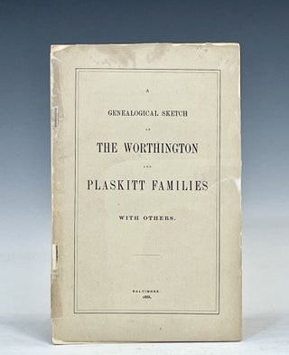 Item #16008 A Genealogical Sketch of the Worthington and Plaskitt Families