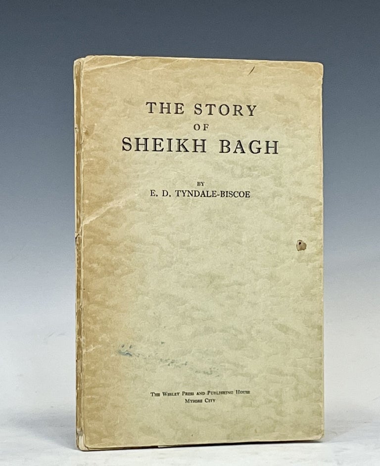 Item #16017 The Story of Sheikh Bagh. E. D. Tindale-Biscoe.