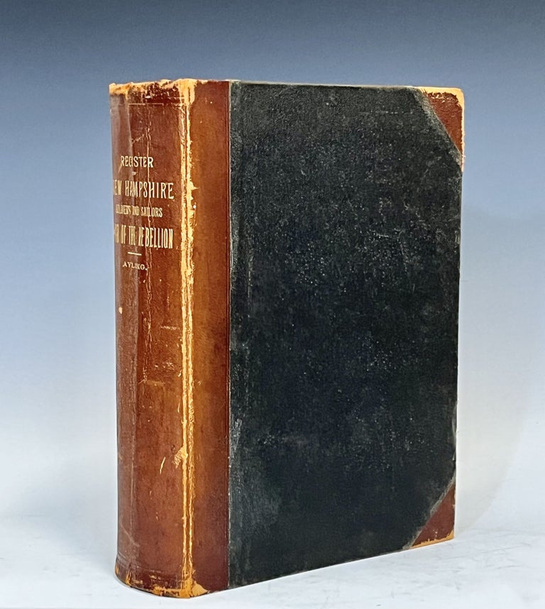 Item #16023 Revised Register of the Soldiers and Sailors of New Hampshire in the War of the Rebellion 1861-1866. Augustus Ayling.