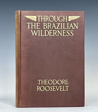 Item #16109 Through the Brazilian Wilderness. Theodore Roosevelt