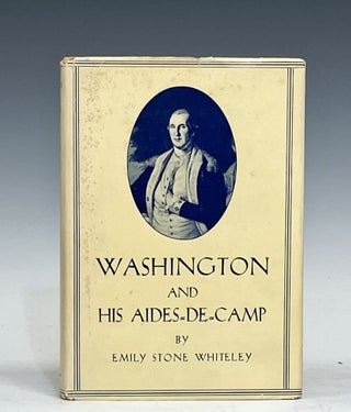 Item #16156 Washington And His Aides-De-Camp. Emily Stone Whiteley