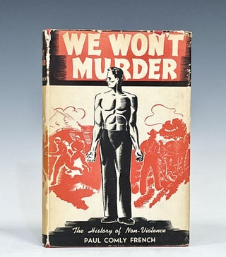 Item #16198 We Won't Murder: The History of Non-Violence (Signed Association Copy). Paul Comly...
