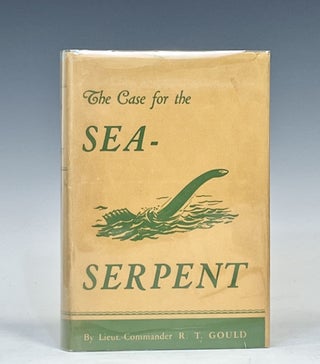 Item #16207 The Case for the Sea-Serpent. Lieut.-Commander R. T. Gould