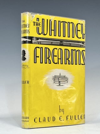 Item #16209 The Whitney Firearms. Claud E. Fuller
