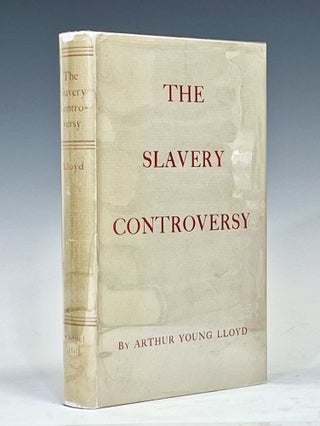 Item #16230 The Slavery Controversy 1831-1860. Arthur Young Lloyd