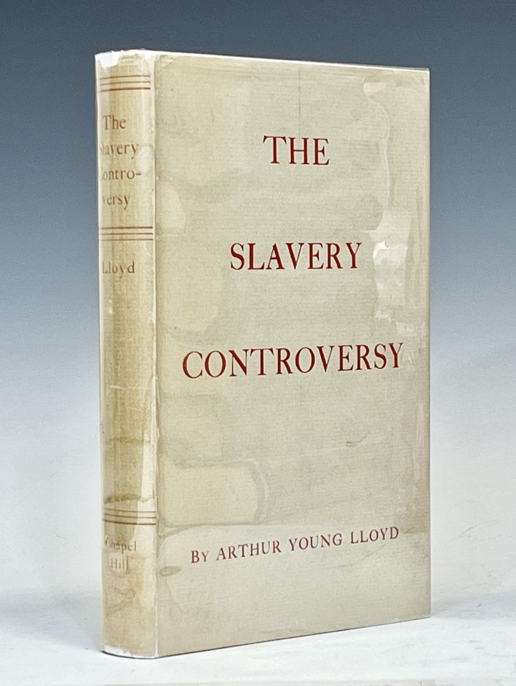 Item #16230 The Slavery Controversy 1831-1860. Arthur Young Lloyd.