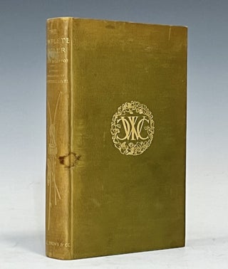 Item #16240 The Complete Angler, or The Contemplative Man's Recreation. Isaak Walton, Charles Cotton