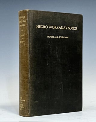Item #16247 NEGR0 Workaday Songs. Howard W. Odum, Guy B. Johnson