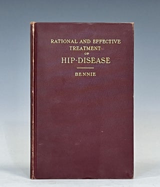 Item #16278 Rational and Effective Treatment of Hip Disease Founded on Experience of Numerous...