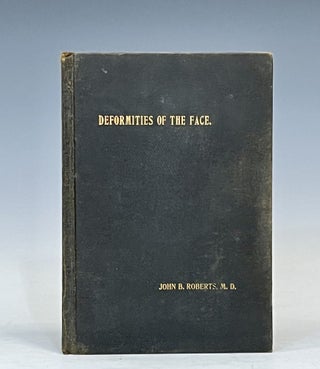 Item #16281 The Surgical Treatment of Disfigurements and Deformities of the Face. John B. Roberts