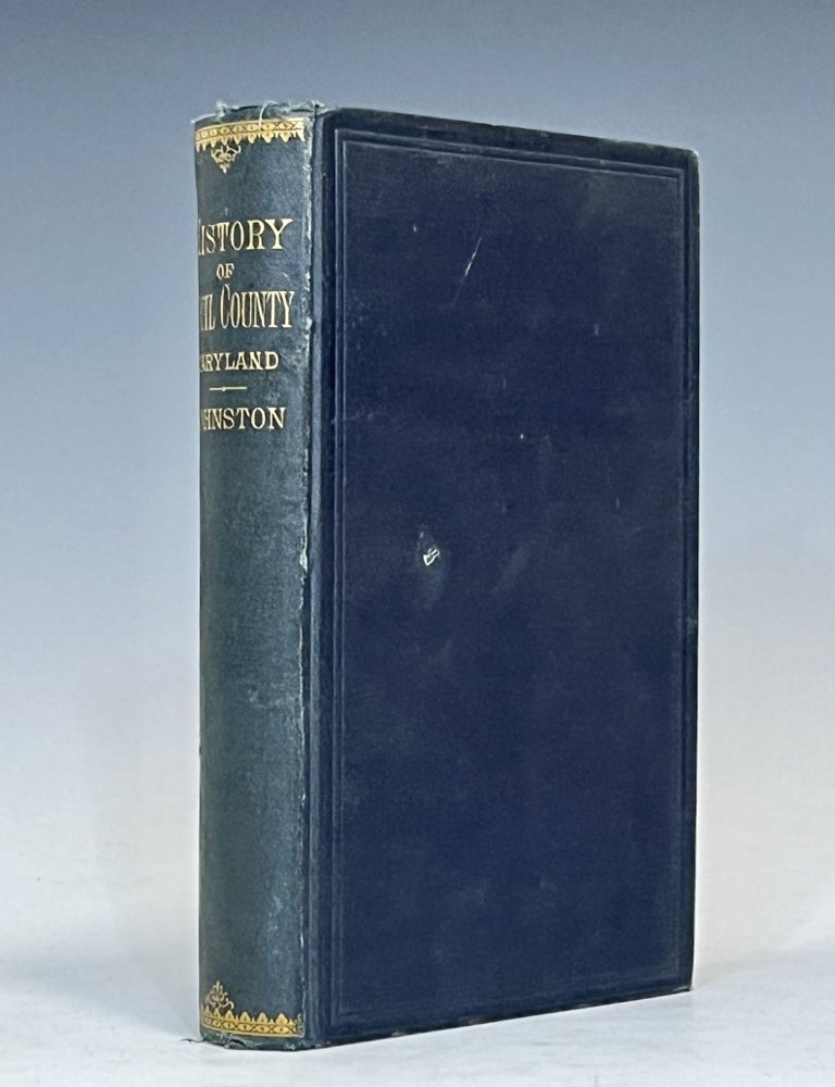Item #16293 History of Cecil County, Maryland, and the Early Settlements. George Johnston.