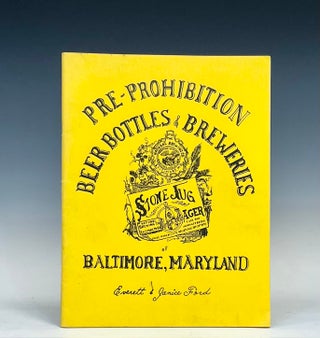Item #16477 Pre-Prohibition Beer Bottles and Breweries of Baltimore, Md. Everett Ford, Janice