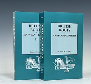 Item #16501 British Roots of Maryland Families (Two Volume Set). Robert W. Barnes