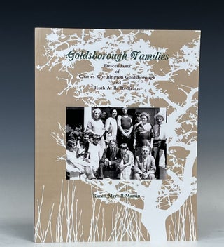 Item #16591 Goldsborough Families: Descendants of Charles Worthington Goldsborough and Ruth...