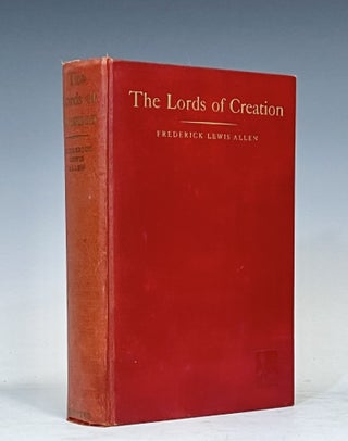 Item #16604 The Lords of Creation. Frederick Lewis ALLEN