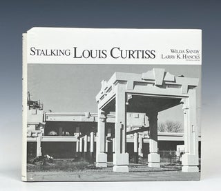 Item #16660 Stalking Louis Curtiss (Architect): A Portrait of the Man and His Work. Wilda Sandy,...