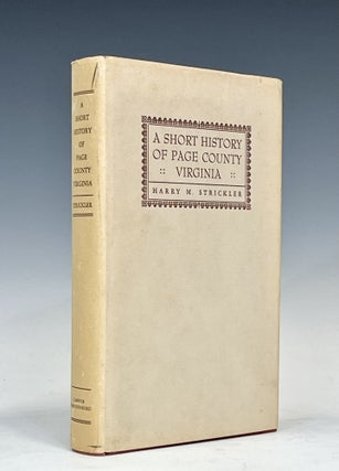 Item #16666 A Short History of Page County Virginia. Harry M. Strickler