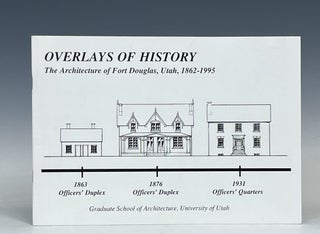 Item #16698 Overlays of History: The Architecture of Fort Douglas, Utah, 1862-1995. Jody R. Stock