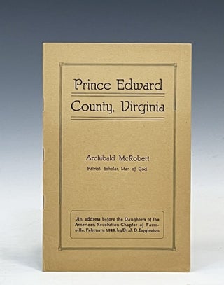 Item #16755 Prince Edward County, Virginia, Archibald McRobert, patriot scholar, man of God : an...