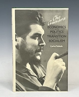 Item #16827 Che Guevara: Economics and Politics in the Transition to Socialism. Carlos Tablada