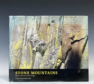 Item #16828 Stone Mountains: North America's Best Crags. Jim Thornburg
