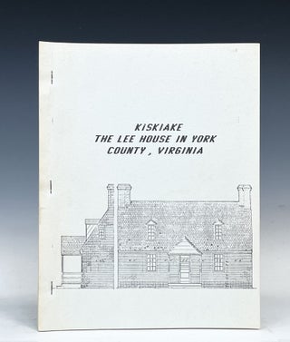 Item #16872 Kiskiake - The Lee House in York County, Virginia: A Report of the Archaeological...